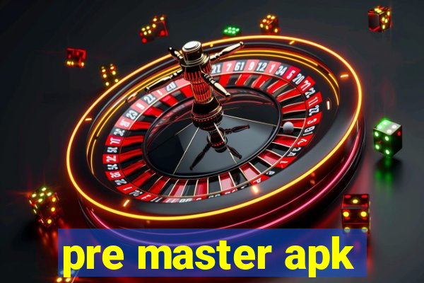 pre master apk